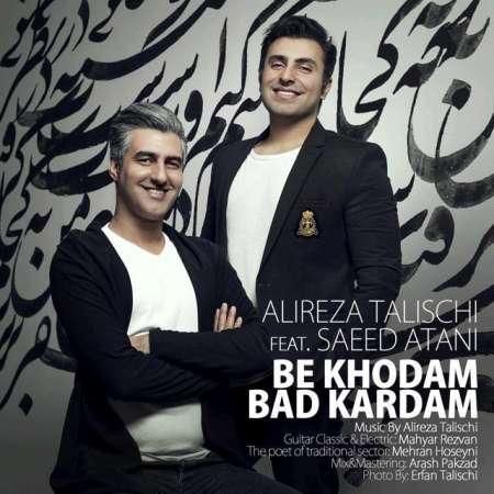 Alireza Talischi – Be Khodam Bad Kardam